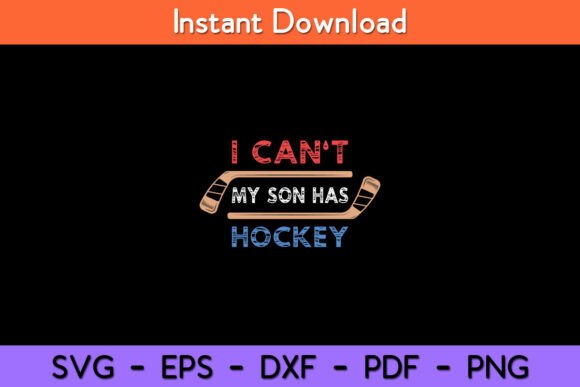 I Can't My Son Has Hockey - Hockey Dad Graphics for Crafts & Marketing