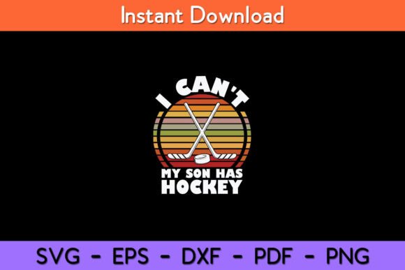 I Can't My Son Has Hockey Ice Winter Graphics for Crafts
