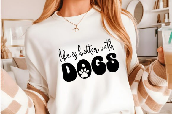 Life is Better with My Dogs Svg, Mother Graphics
