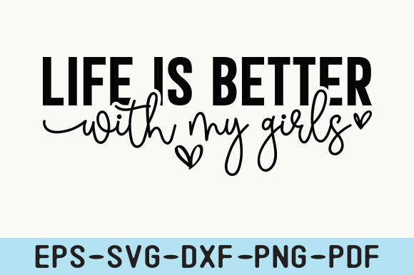 Life Is Better With My Girls SVG for Crafts and Graphics