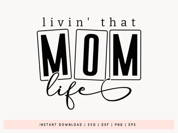 Livin Mom Life SVG: A Fun Graphic Design Asset for Crafts and Mother’s Day Merch