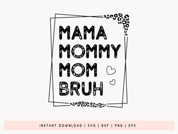 Mama Mommy Mom Bruh Design SVG: A Versatile Graphic for Crafts and Graphics