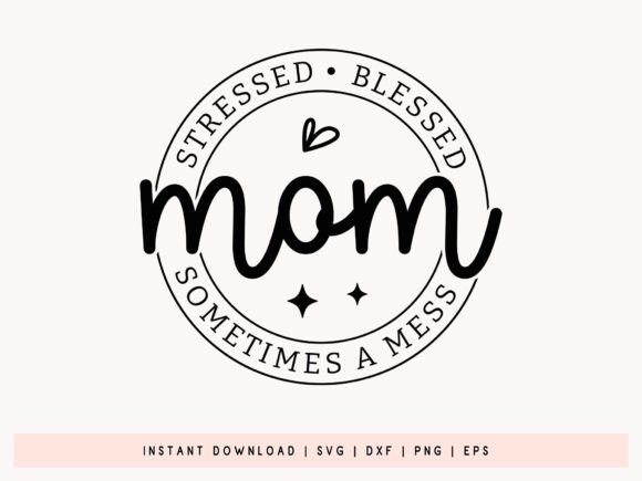 Mom Stressed Blessed Mother’s Day SVG for Crafts and Graphics