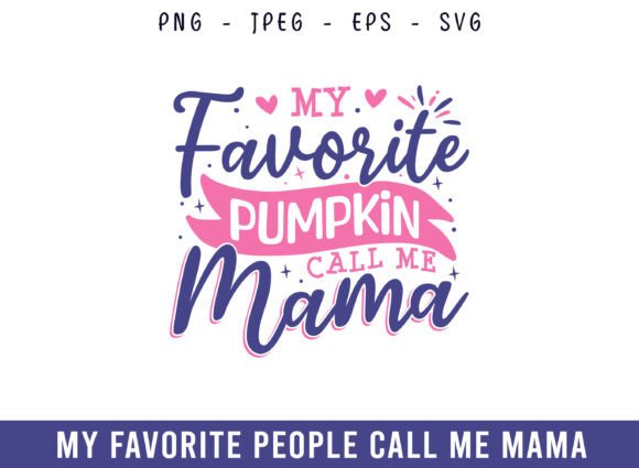 My Favorite Pumpkin Call Me Mama Design: A Versatile Craft Graphic for Content Creators