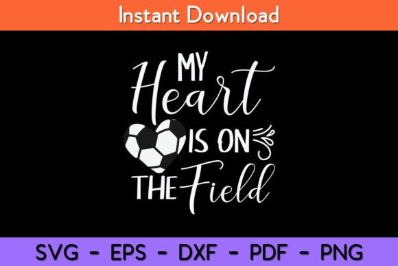 My Heart Is on the Field - Soccer Lover SVG for Crafts and Graphics
