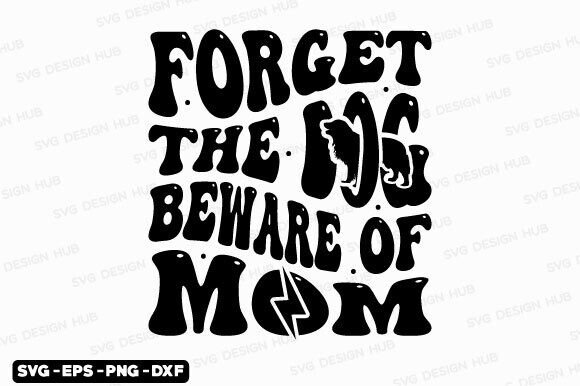 Retro Forget the Dog Beware of Mom SVG Review