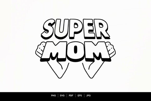 Super Mom Strong Hands Typography Design: A Bold Graphic for Crafts and Motherhood Brands