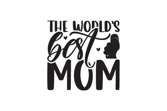 The World’s Best Mom: A Versatile Graphic Design Asset for Crafts and Creatives