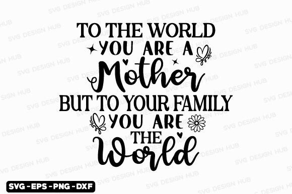 You Are the World SVG: A Mother’s Day Graphic Design Asset for Crafts and Blogs